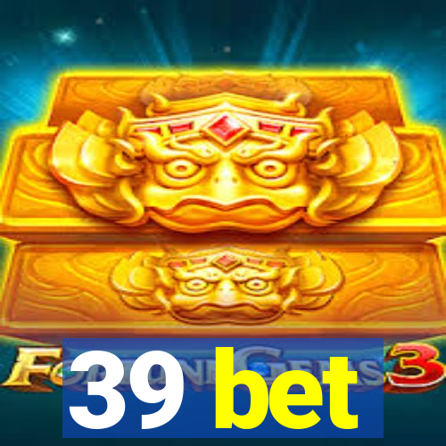 39 bet